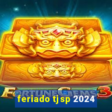 feriado tjsp 2024